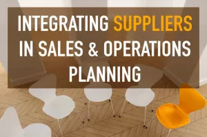 Integrating Suppliers in Sales & Operations Planning 
