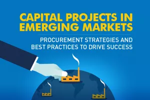 Capital Projects in Emerging Markets – Procurement Strategies and Best Practices to Drive Success