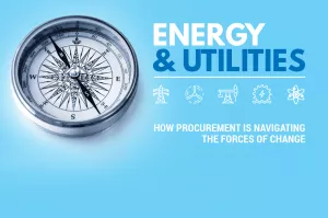  Energy & Utilities: How Procurement Is Navigating the Forces of Change