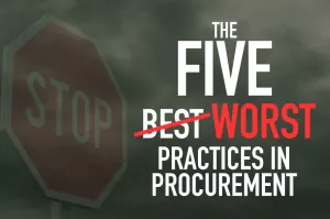       The Five Worst Practices in Procurement