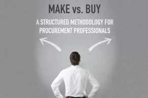 Make vs. Buy  – A Structured Methodology for Procurement Professionals