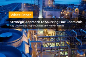Strategic Approach to Sourcing Fine Chemicals: Key Challenges, Opportunities and Market Trends