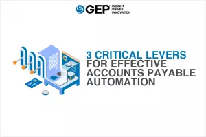 3 Critical Levers for Effective Accounts Payable Automation: No AP Automation Program Can Be Successful Without These