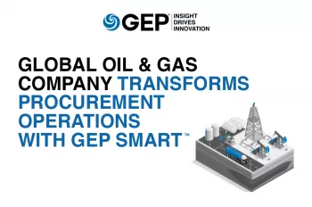 Global Oil &amp; Gas Company Transforms Procurement Operations With GEP SMART™