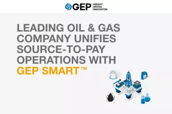 Leading Oil &amp; Gas Company Unifies Source-to-Pay Operations with GEP SMART™