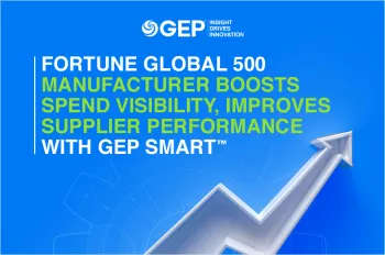 Global 500 Manufacturer Uses GEP SMART™ to Boost Spend Visibility, Supplier Performance