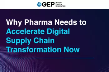 Why Pharma Needs To Accelerate Digital Supply Chain Transformation Now