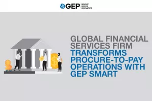 Global Financial Services Firm Transforms Procure-to-Pay Operations with GEP SMART