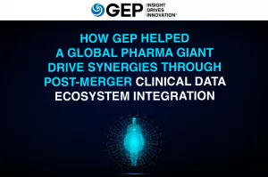 How GEP Helped a Global Pharma Giant Drive Synergies Through Post-Merger Clinical Data Ecosystem Integration
